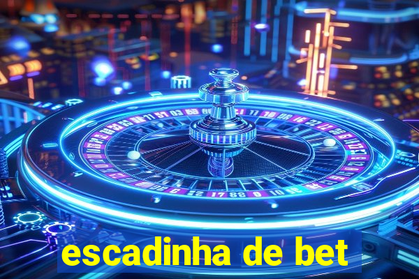 escadinha de bet